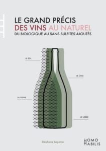 Le grand précis des vins au naturel. Du biologique au sans sulfites ajoutés, Stéphane Lagorce.