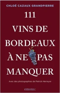 Couverture de 111 Vins de Bordeaux à ne pas manquer, Chloé Cazaux Grandpierre